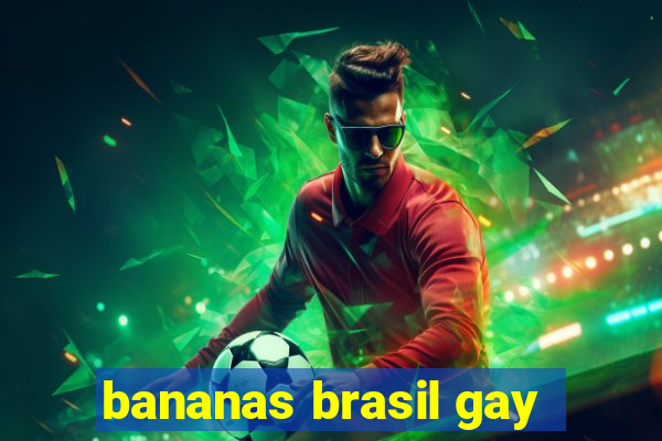 bananas brasil gay